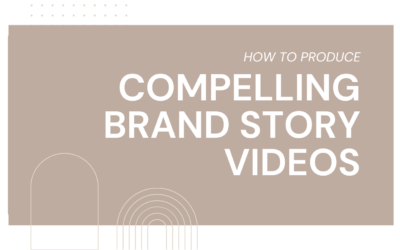 How to Elevate Your Brand with Compelling Brand Story Video Production